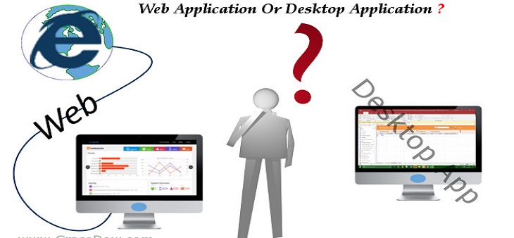 5 Keys to choose either Desktop Application or Web Application